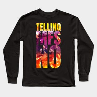 Telling Mf's NO Long Sleeve T-Shirt